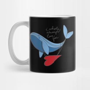 I WHALE ALWAYS LOVE YOU Mug